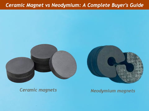 Ceramic Magnet vs Neodymium: A Complete Buyer's Guide